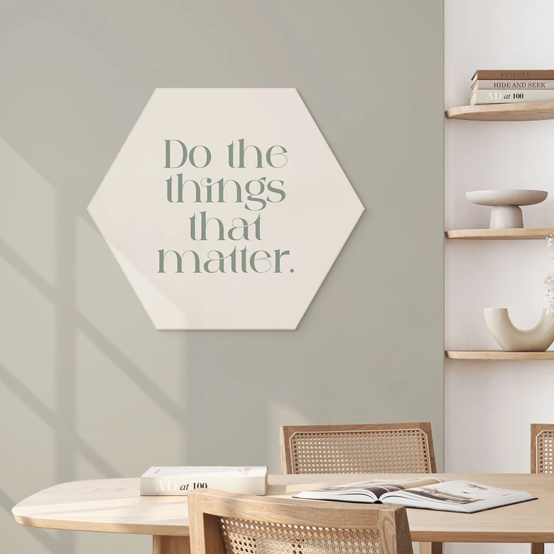 Hexagon Wandbild Do The Things That Matter - Prints by Ayleen - Alu-Dibond 