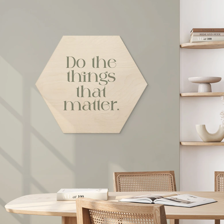 Hexagon Holzbild Do The Things That Matter - Prints by Ayleen 