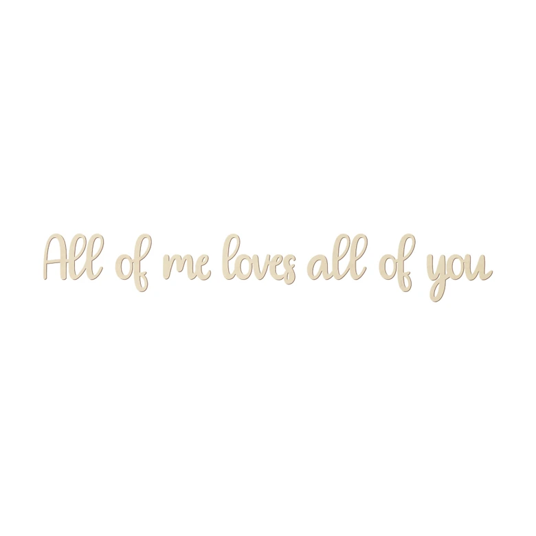 Décoration en bois placage peuplier All of me loves all of you 