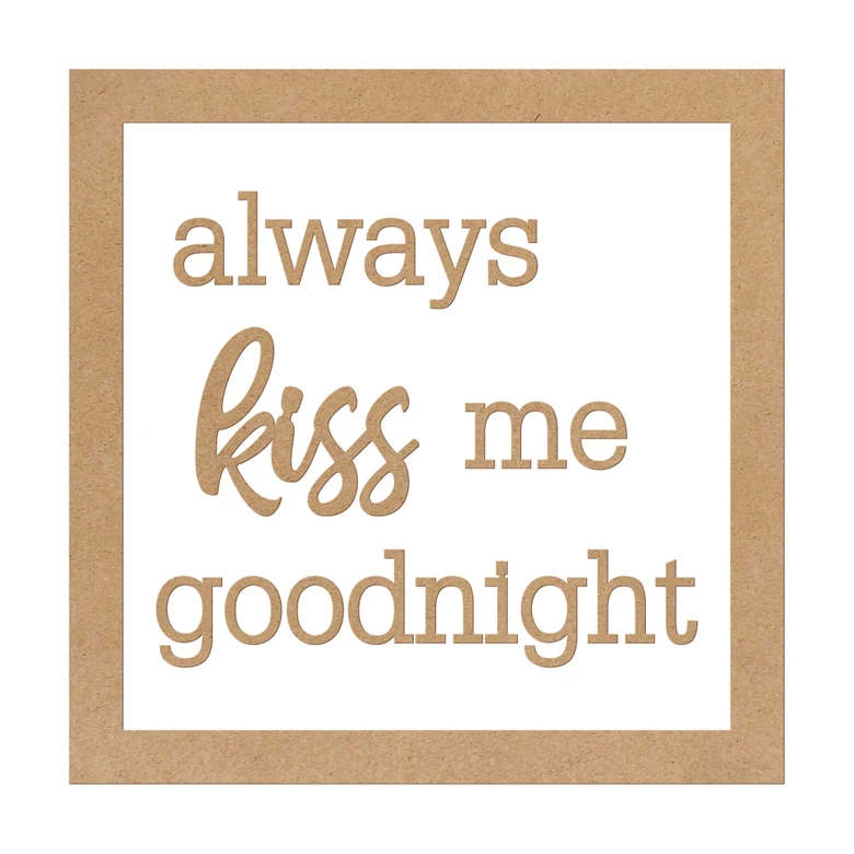 Décoration en bois MDF always kiss me goodnight 