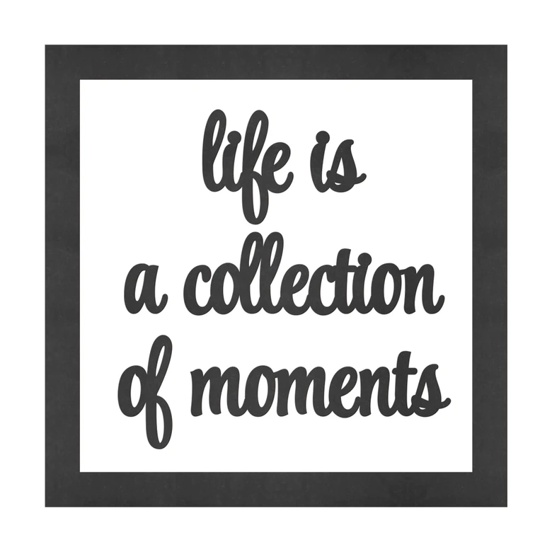 Lettrage en MDF avec cadre - life is a collection of moments 