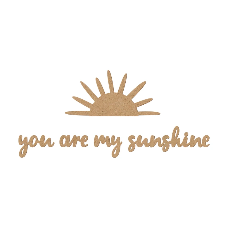Décoration en bois MDF Soleil - You are My Sunshine 