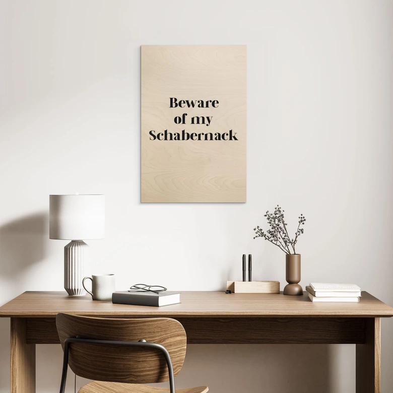 Holzbild Beware of my Schabernack 