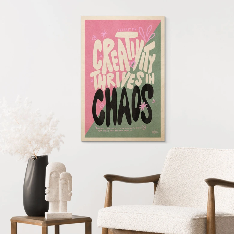 Holzbild Creativity thrives in Chaos - Bloom 