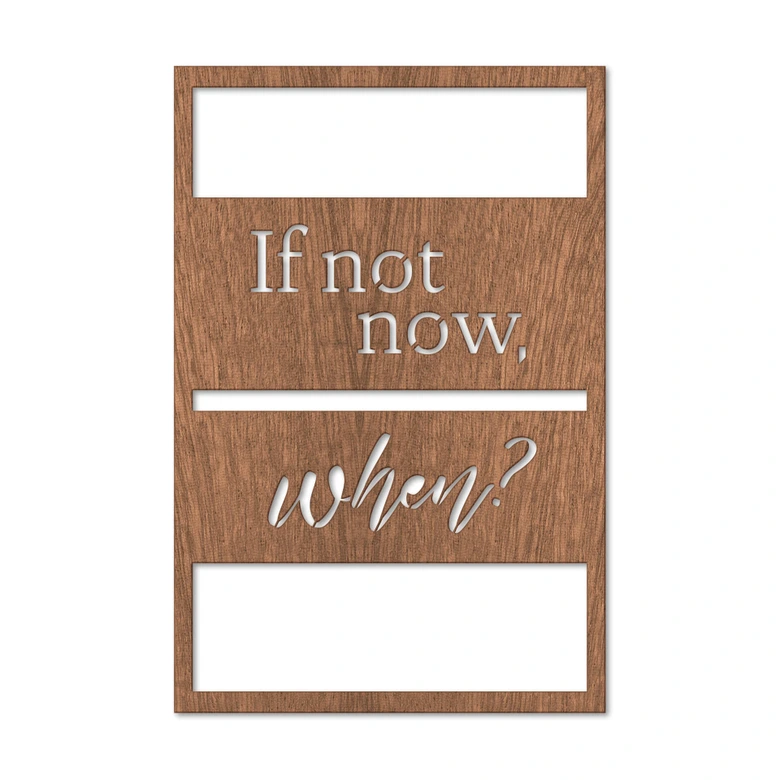 Dekobild Mahagoni - If not now, when 