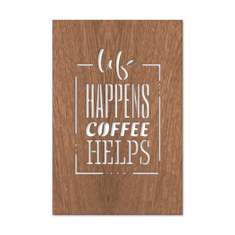 Dekobild Mahagoni - Life happens coffee helps 