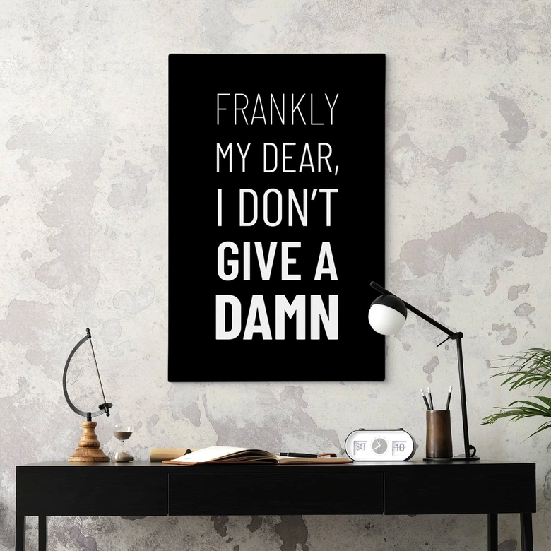 Leinwandbild Zitat - Frankly my dear, I don't give a damn 