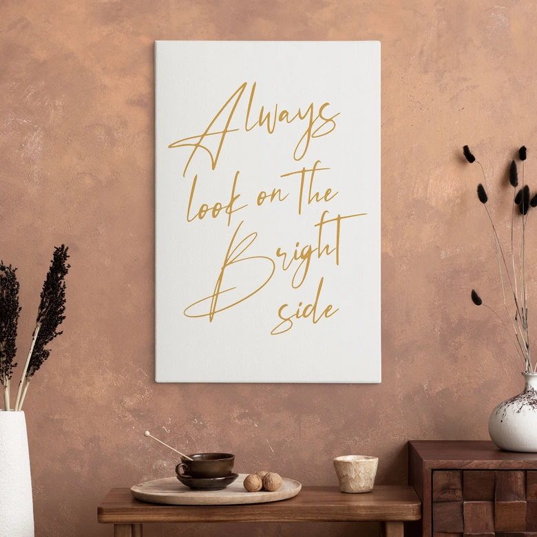 Leinwandbild Always look on the bright side - Motivationsspruch - KsanaKalpa 