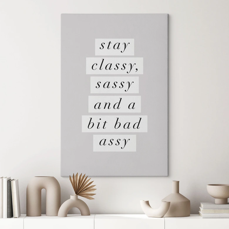 Leinwandbild Stay Classy Sassy and a Bit Bad Assy - Wilson 
