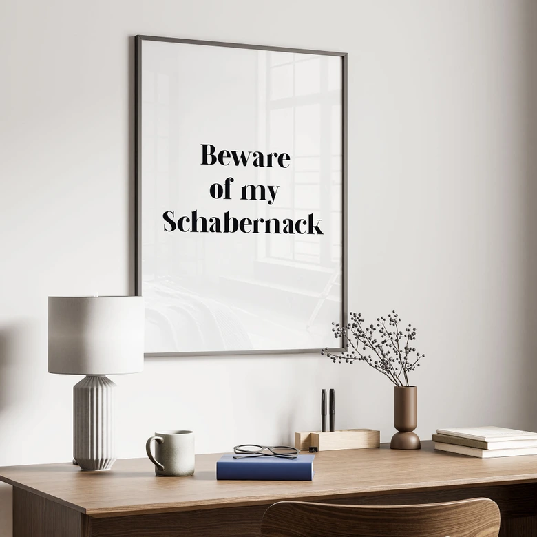 Spruch Poster Beware of my Schabernack 