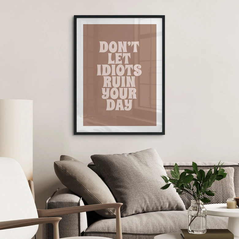 Poster Don't let idiots ruin your day | Motivationsspruch - Prints by Ayleen 