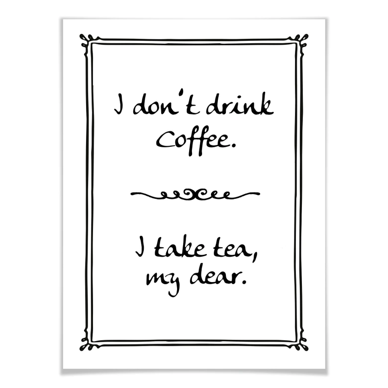 Poster - I don`t drink coffee 