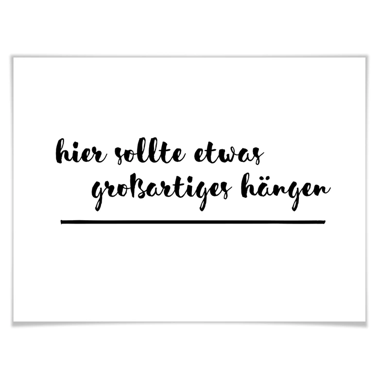 Poster Hier sollte etwas großartiges hängen 