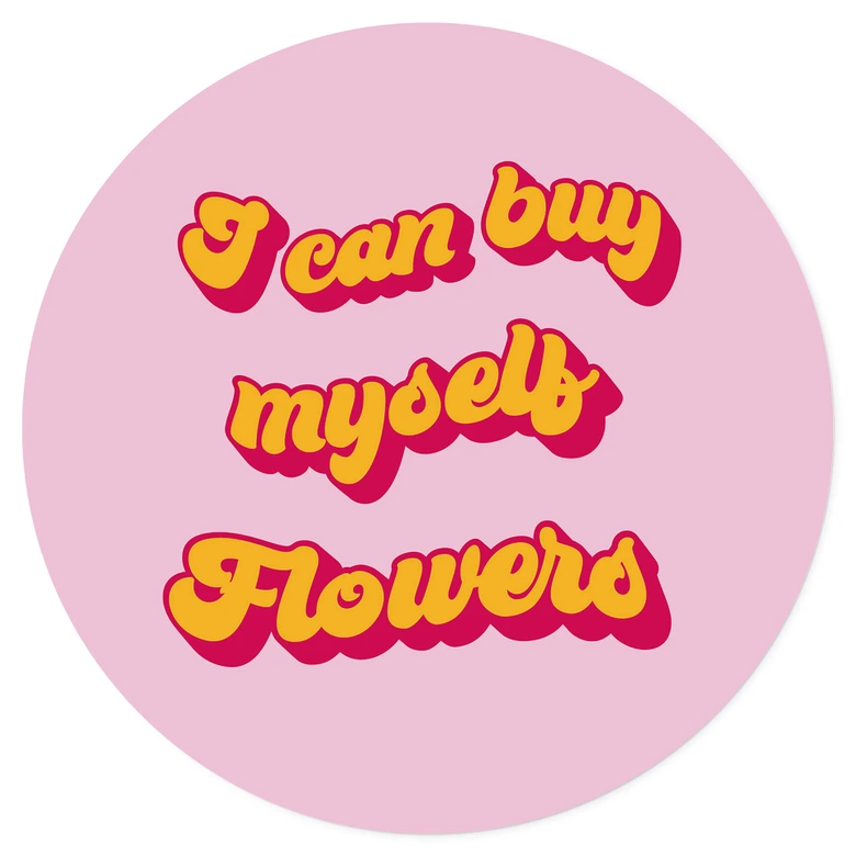 Wandtattoo Spruch - I can buy myself flowers - Rund 