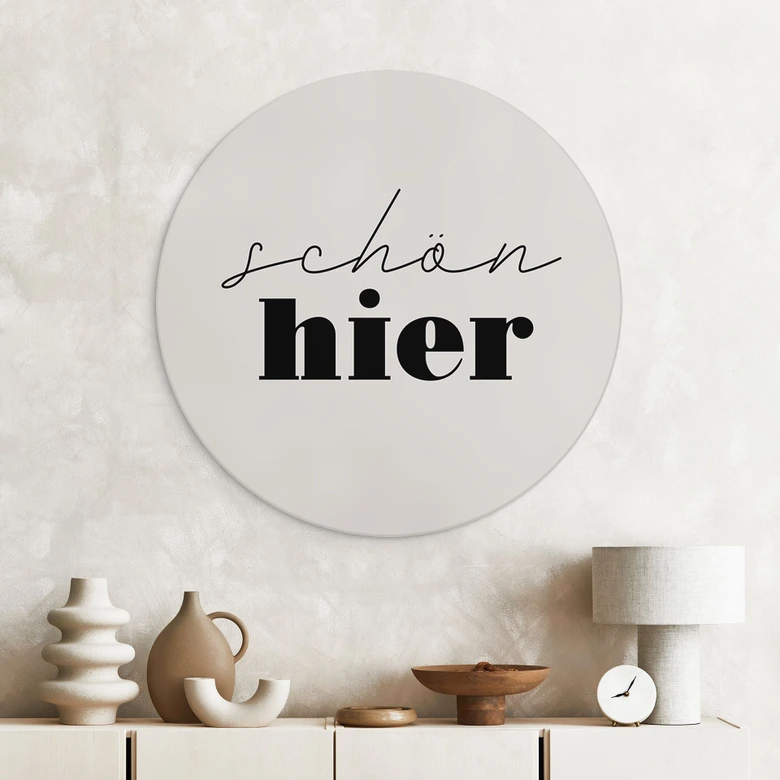 Spruch Wandbild Schön hier - Alu-Dibond Rund 