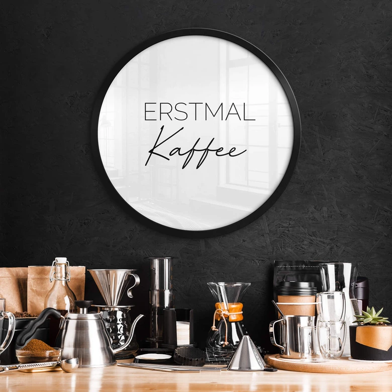 Poster Erstmal Kaffee - Rund 