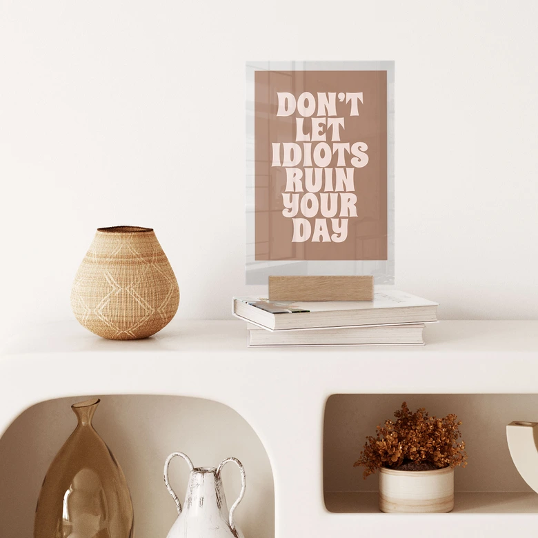 Tischaufsteller Don't let idiots ruin your day | Spruch Deko - Prints by Ayleen 