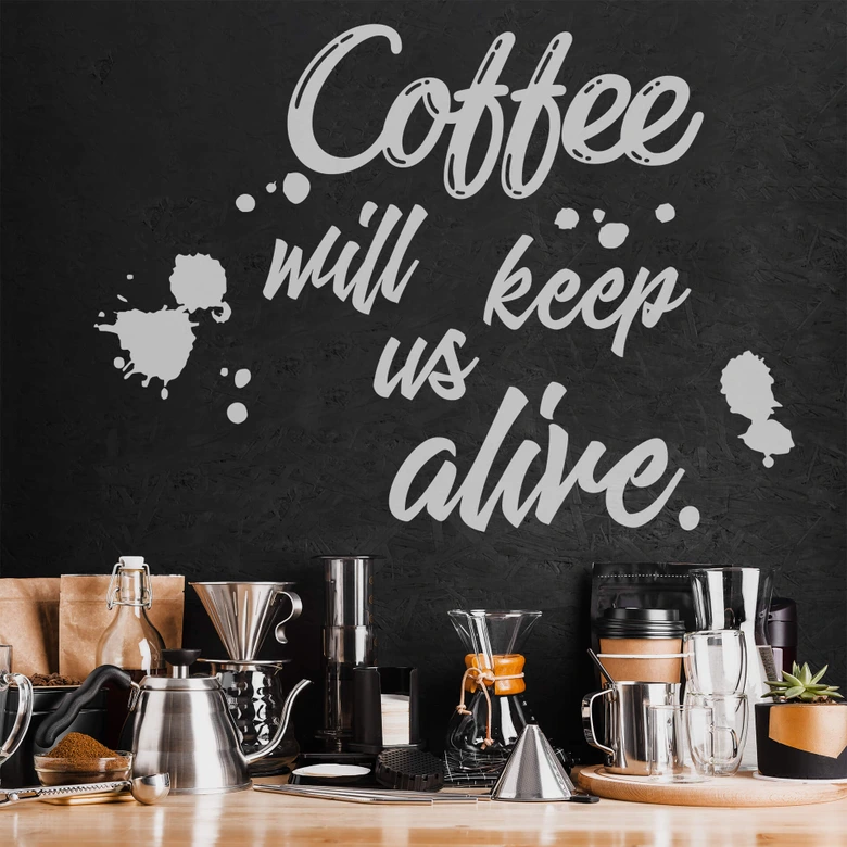 Wandtattoo Coffee will keep us alive 