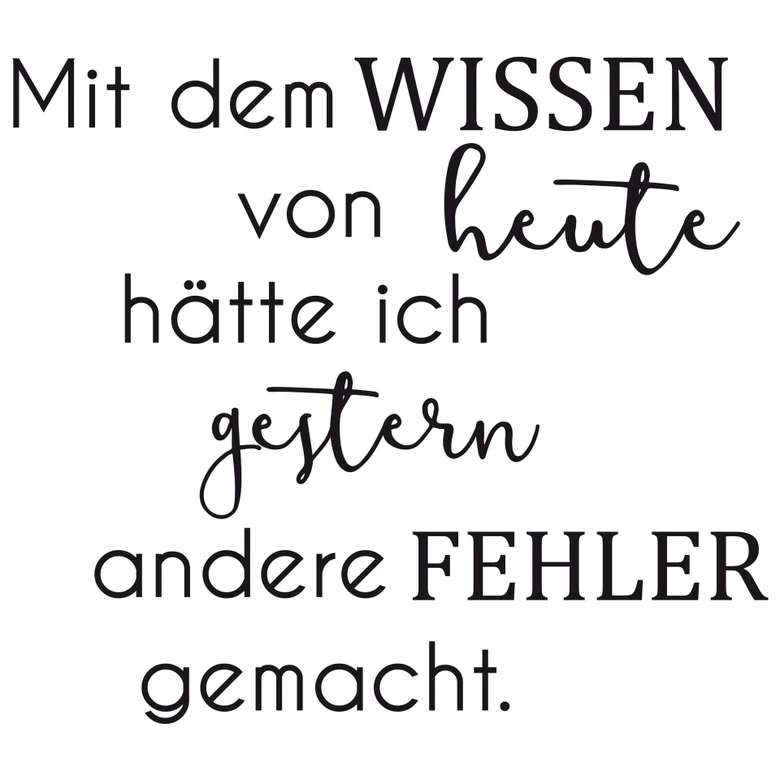 Wandtattoo - Mit dem Wissen von heute... 