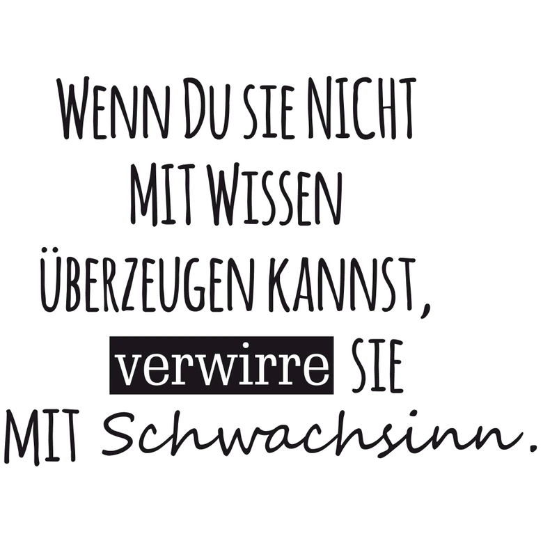 Wandtattoo -  Wenn du sie nicht mit Wissen überzeugen kannst... 