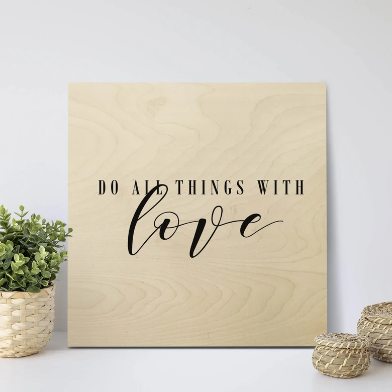 Houten Poster Do all Things with Love 