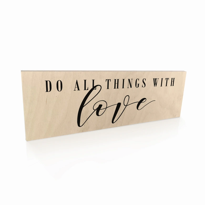Holzschild Do all things with love 