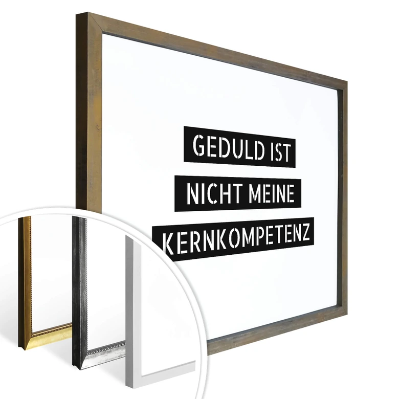 Poster Geduld ist nicht meine Kernkompetenz 