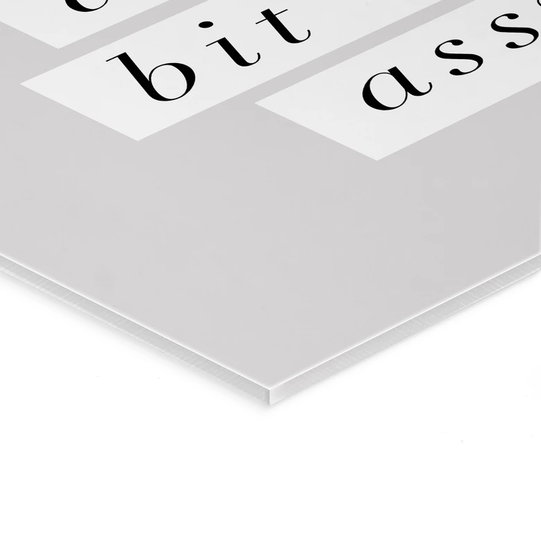 Acrylglasbild Stay Classy Sassy and a Bit Bad Assy - Wilson 