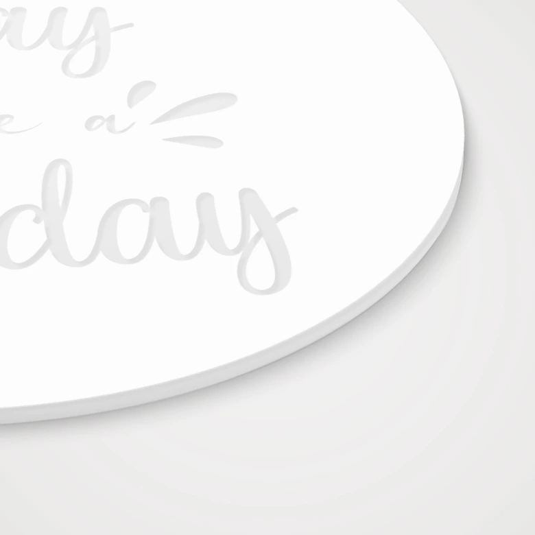 Acrylglasbild, Fensterbild zum Aufhängen Today will be a good day - Rund 