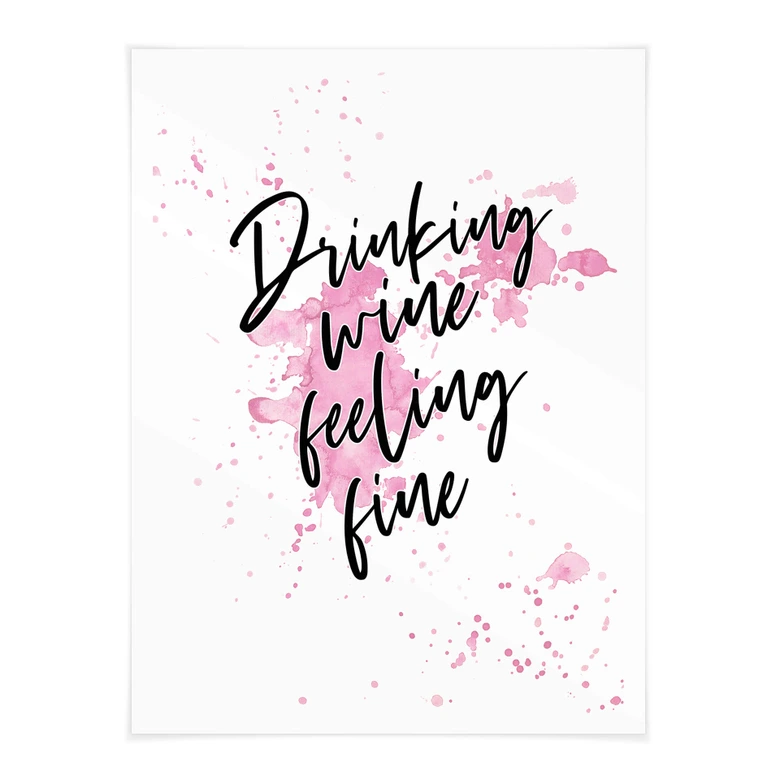 Poster Drinking wine feeling fine 
