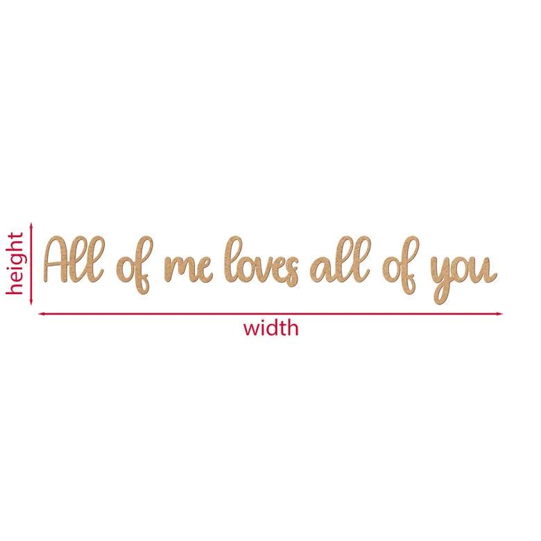 MDF Decoratie naturel All of me Loves all of You 