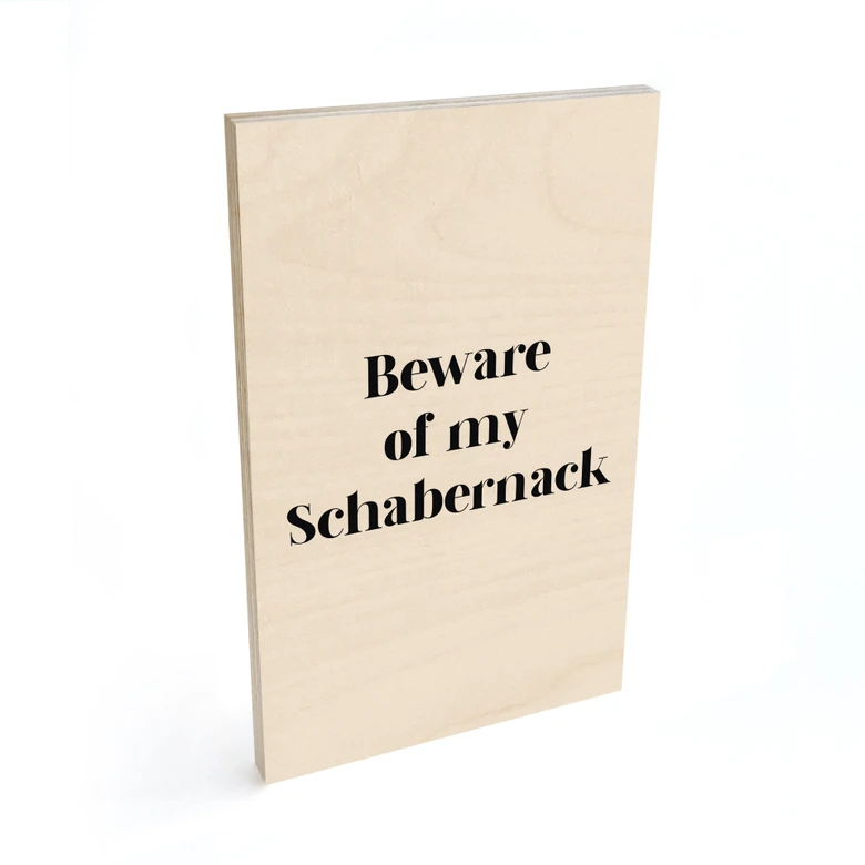 Holzbild Beware of my Schabernack 