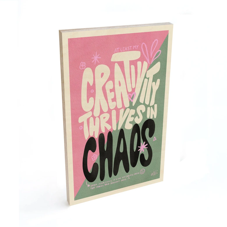 Holzbild Creativity thrives in Chaos - Bloom 