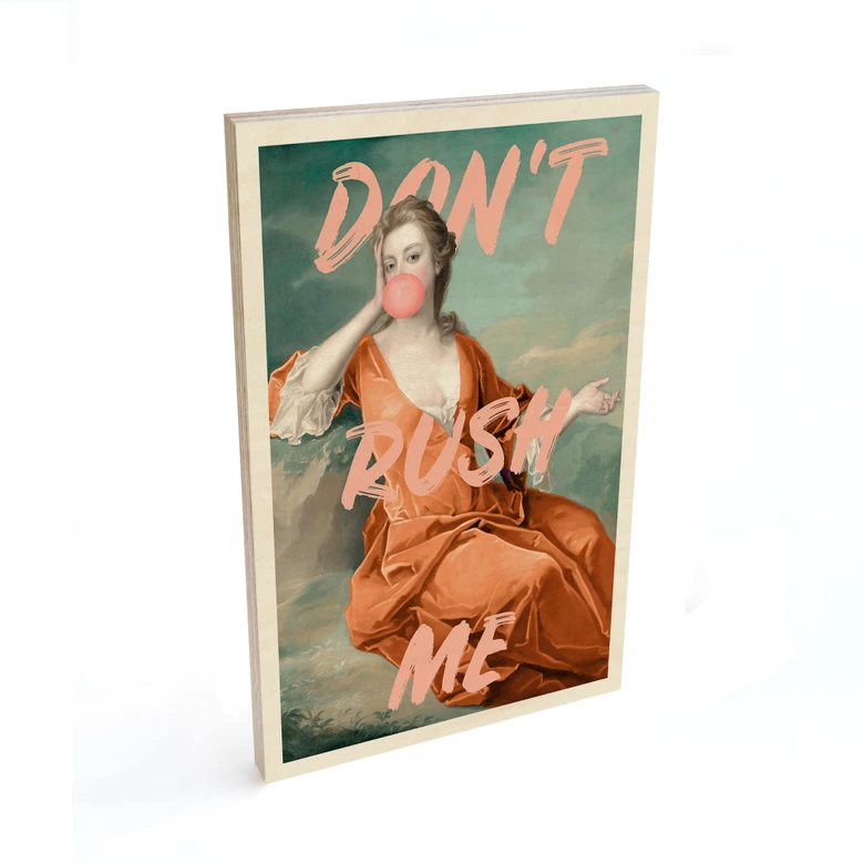 Holzbild Herzogin Sarah Churchill: Don't rush me - Grace Digital Art 