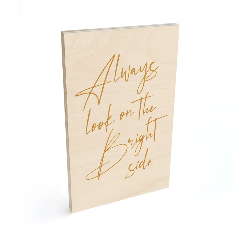 Holzbild Always look on the bright side - Motivationsspruch - KsanaKalpa 