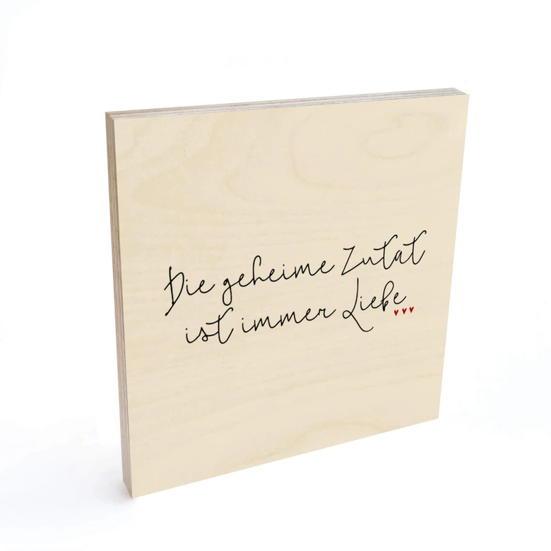 Holzbild Die geheime Zutat ist immer Liebe - Quadratisch 