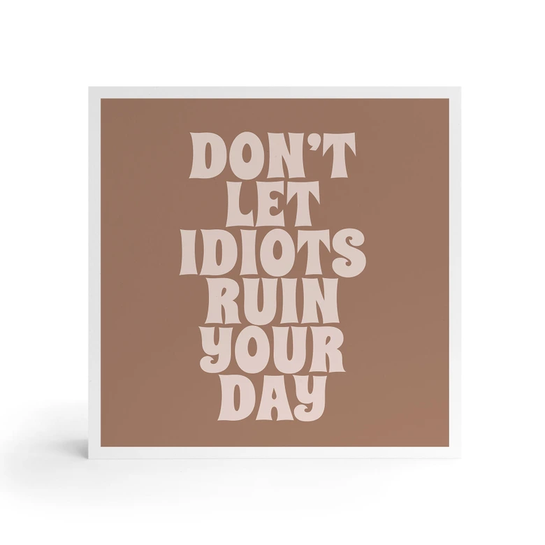 Houten Wanddecoratie om op te hangen - Laat je dag niet verpesten door idioten - Prints by Ayleen - 15x15 cm 
