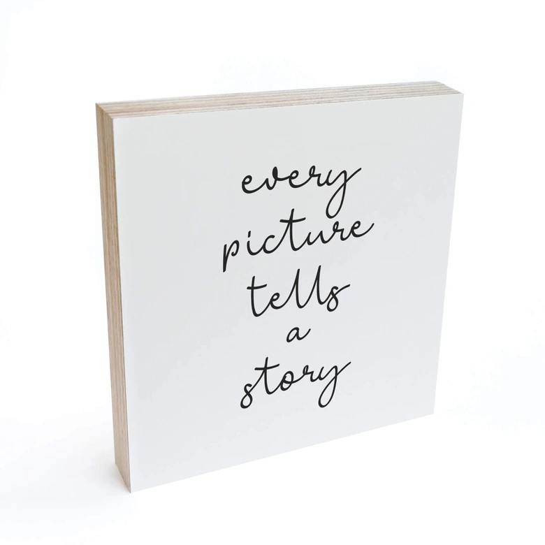 Holzbild zum Hinstellen - Every picture tells a story - 15x15 cm 