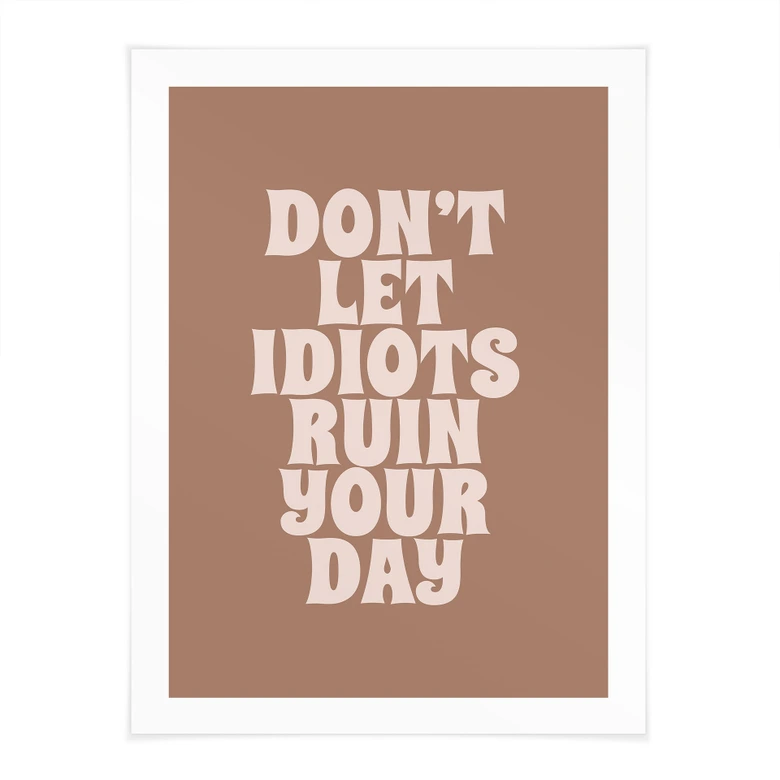 Poster Don't let idiots ruin your day | Motivationsspruch - Prints by Ayleen 