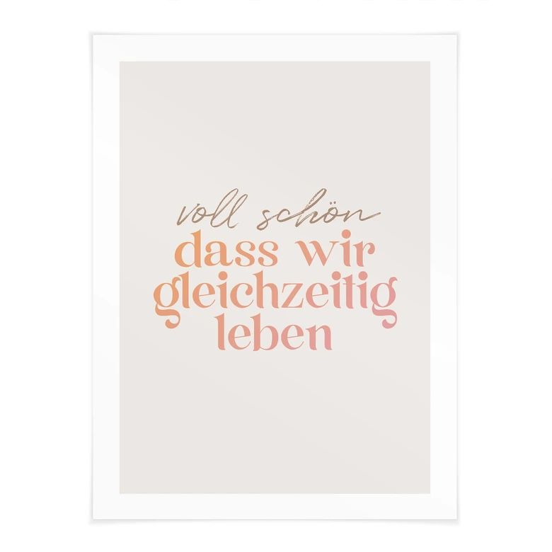 Spruch Poster Voll schön, dass wir gleichzeitig leben 