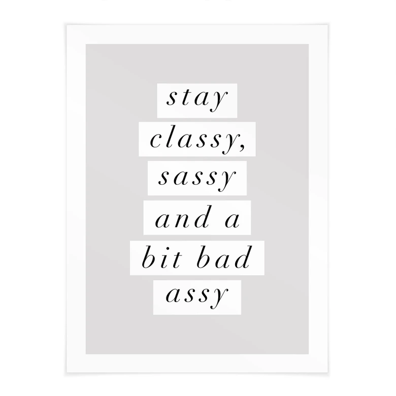 Poster Stay Classy Sassy and a Bit Bad Assy - Wilson 