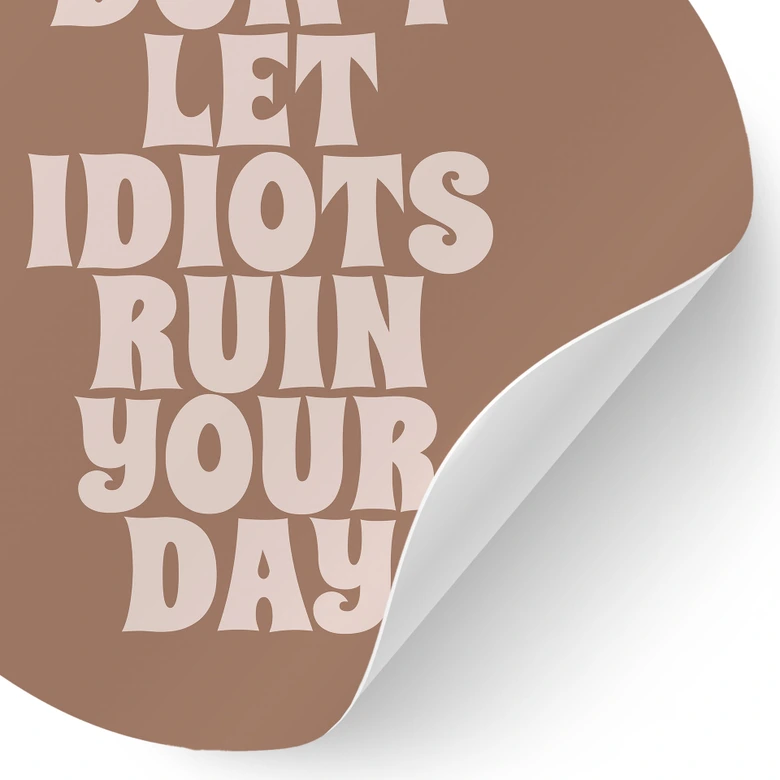 Wandtattoo Don't let idiots ruin your day - Prints by Ayleen - Rund 