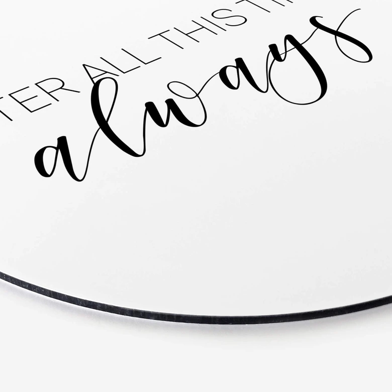 Alu-Dibond After all this time - Rund 