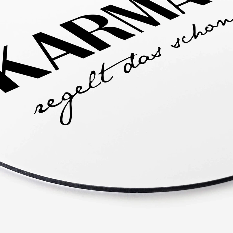 Alu-Dibond Karma regelt das schon - Rund 