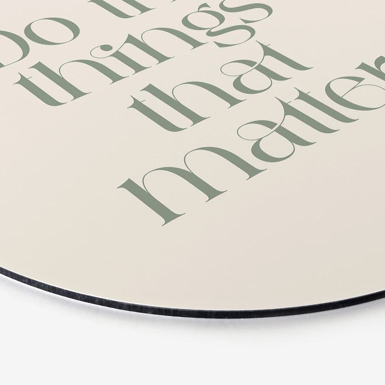 Wandbild Do The Things That Matter - Prints by Ayleen - Alu-Dibond Rund 