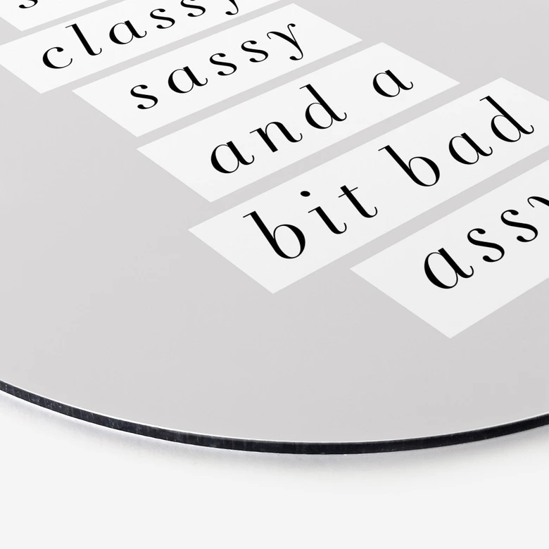 Wandbild Stay Classy Sassy and a Bit Bad Assy - Wilson - Alu-Dibond Rund 