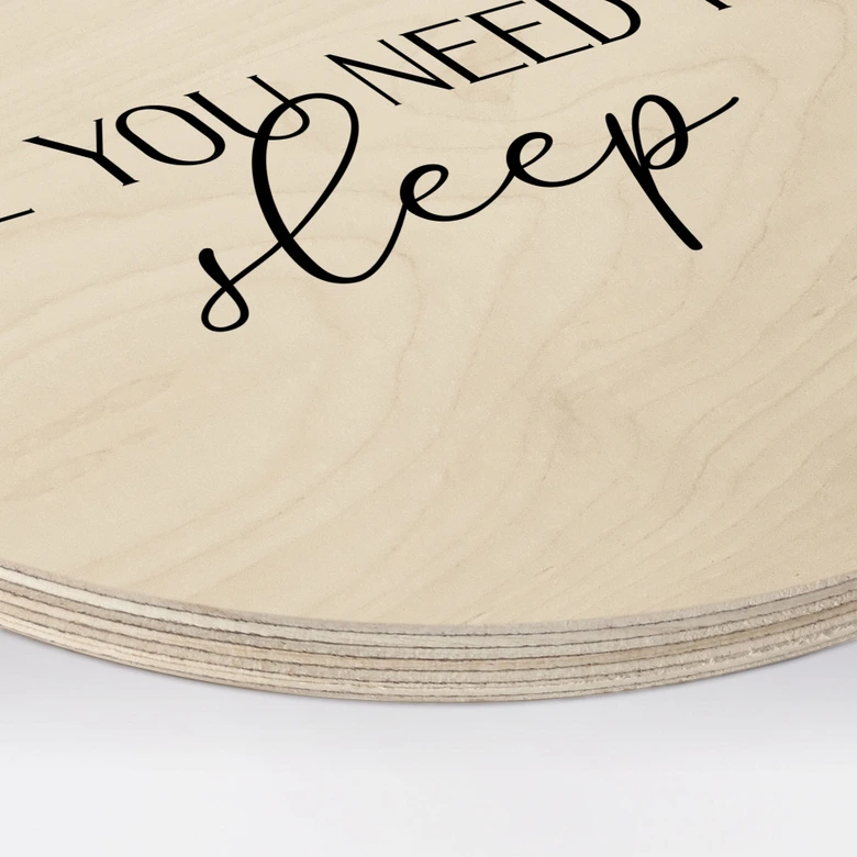 Tableau sur bois rond All you need is sleep 