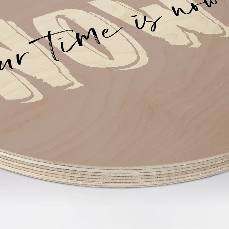 Holzbild Your time is now - Rund 