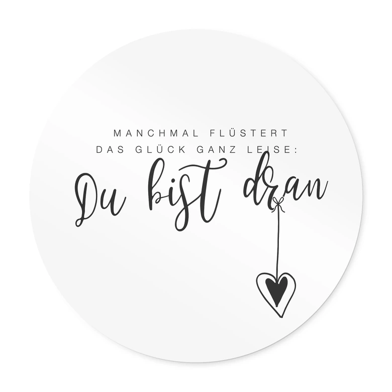 Poster Rund Manchmal flüstert das Glück ganz leise - Rund 