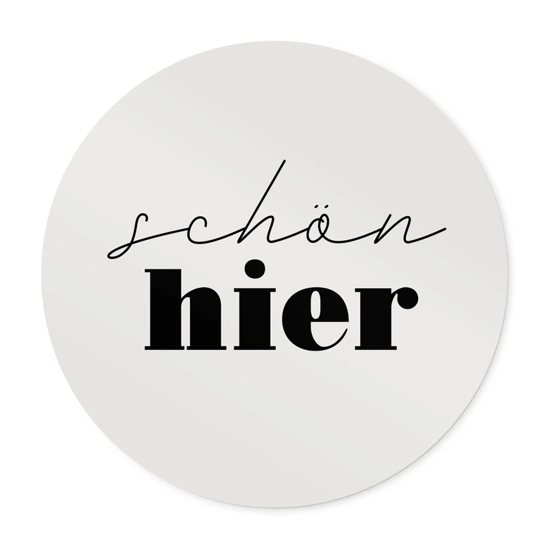 Spruch Poster - Schön hier - Rund 